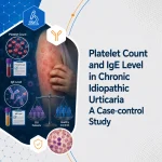 Platelet Count and IgE Level in Chronic Idiopathic Urticaria A Case-control Study