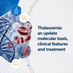 Thalassemia an update molecular basis, clinical features and treatment